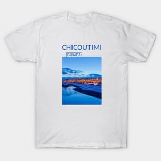 Chicoutimi Saguenay Quebec Canada Gift for Canadian Canada Day Present Souvenir T-shirt Hoodie Apparel Mug Notebook Tote Pillow Sticker Magnet T-Shirt